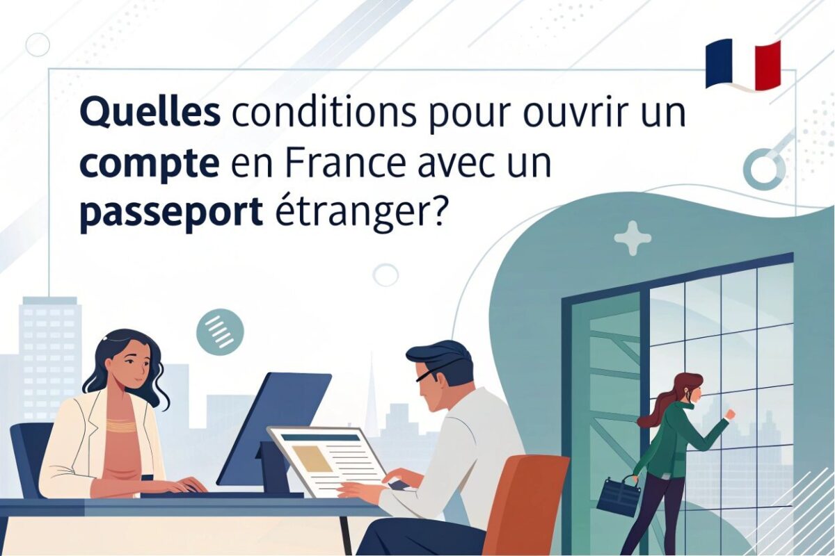 Quelles conditions pour ouvrir un compte en France avec un passeport étranger