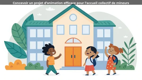 Concevoir un projet d’animation efficace pour l’accueil collectif de mineurs
